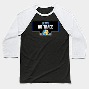 Leave no trace Baseball T-Shirt